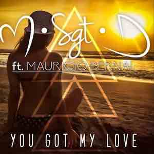 M.Sgt.D Ft. Mauricio Bernal - You Got My Love.jpeg